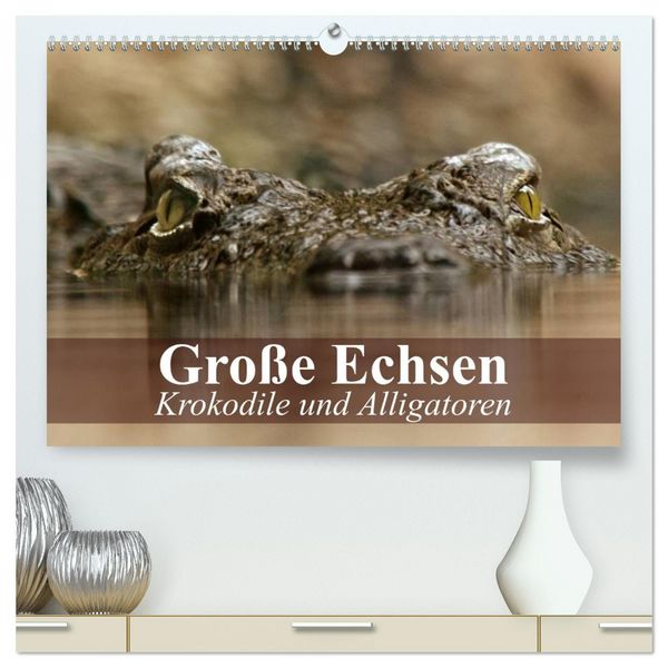 Produktbild: Gro&szlig;e Echsen. Krokodile und Alligatoren (hochwertiger Premium Wandkalender 2026 DIN A2 quer), Kunstdruck in Hochglanz