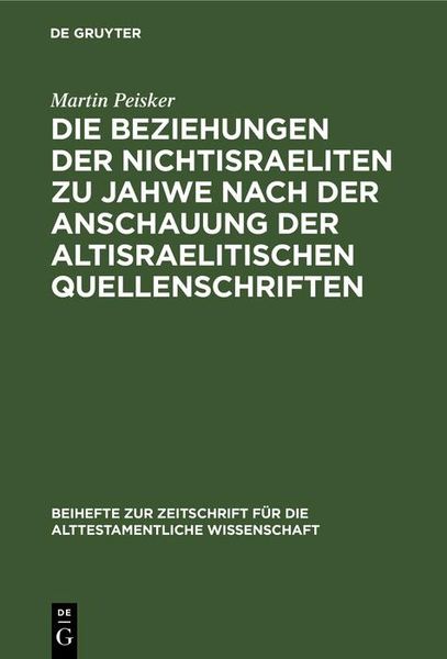 Produktbild: Die Beziehungen der Nichtisraeliten zu Jahwe nach der Anschauung der altisraelitischen Quellenschriften