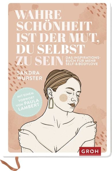 Wahre Schönheit ist der Mut, du selbst zu sein, Taschenbuch von Sandra Wurster, Groh, 2710001661626