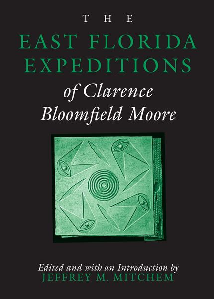 Produktbild: The East Florida Expeditions of Clarence Bloomfield Moore