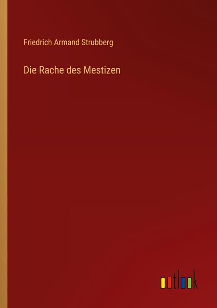 Die Rache des Mestizen, Taschenbuch von Friedrich Armand Strubberg, Outlook, 9783368472207