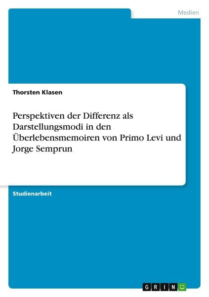 Produktbild: Perspektiven der Differenz als Darstellungsmodi in den &Uuml;berlebensmemoiren von Primo Levi und Jorge Semprun