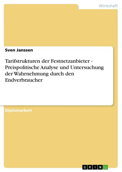 Produktbild: Tarifstrukturen der Festnetzanbieter - Preispolitische Analyse und Untersuchung der Wahrnehmung durch den Endverbraucher