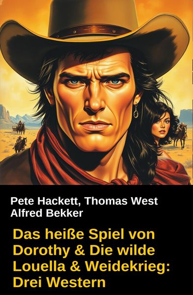 Produktbild: Das hei&szlig;e Spiel von Dorothy & Die wilde Louella & Weidekrieg: Drei Western