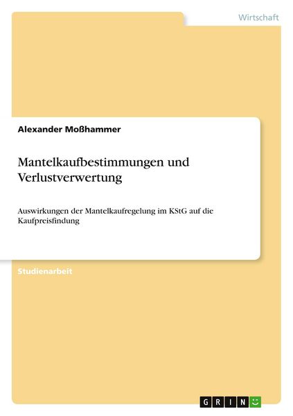 Mantelkaufbestimmungen und Verlustverwertung, Taschenbuch von Alexander Mosshammer, GRIN, 9783668409910