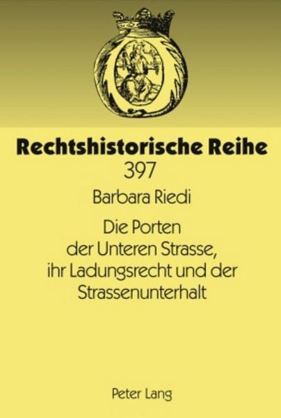 Produktbild: Die Porten der Unteren Strasse, ihr Ladungsrecht und der Strassenunterhalt