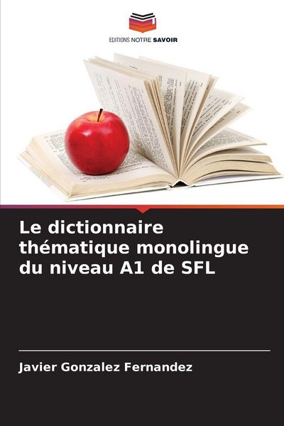 Produktbild: Le dictionnaire th&eacute;matique monolingue du niveau A1 de SFL