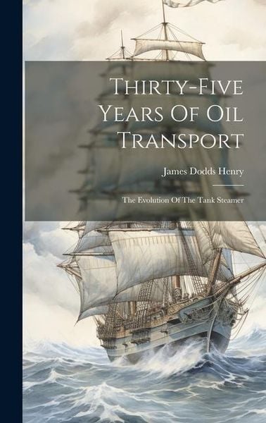 Produktbild: Thirty-five Years Of Oil Transport: The Evolution Of The Tank Steamer