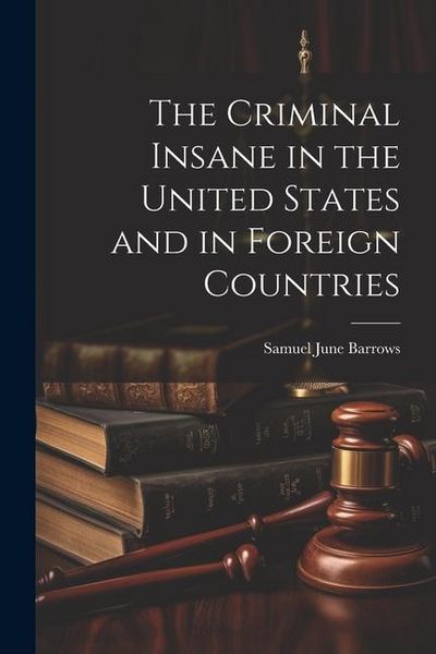 Produktbild: The Criminal Insane in the United States and in Foreign Countries
