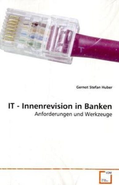 Huber, G: IT - Innenrevision in Banken, Taschenbuch von Gernot Stefan Huber, VDM, 9783639105995