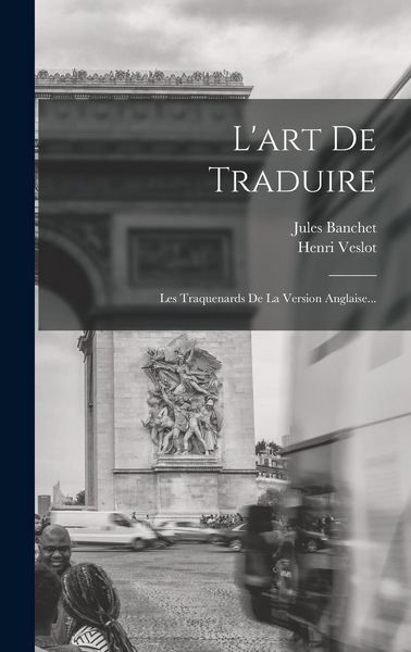 Produktbild: L'art De Traduire: Les Traquenards De La Version Anglaise...