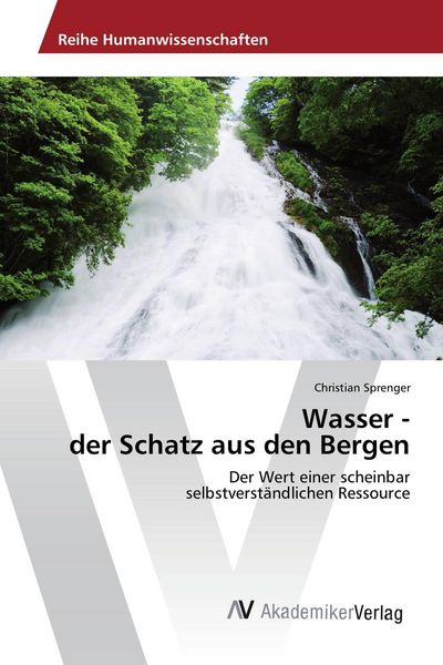 Wasser - der Schatz aus den Bergen, Taschenbuch von Christian Sprenger, AV Akademikerverlag, 9783639857030