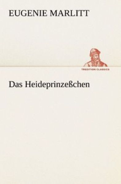 Das Heideprinzeßchen, Taschenbuch von Eugenie Marlitt, Tredition, 9783842409194