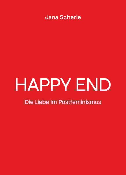 Happy End, Taschenbuch von Jana Scherle, Tredition, 9783384227874
