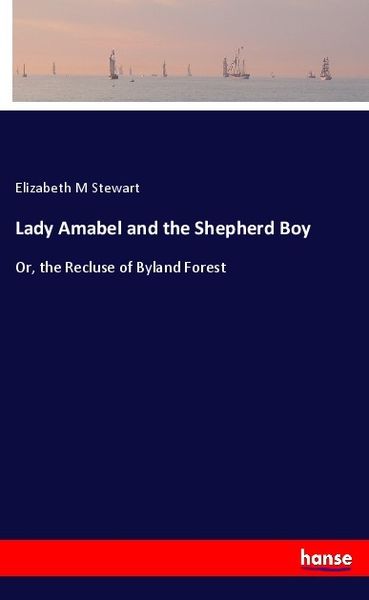 Lady Amabel and the Shepherd Boy, Taschenbuch von Elizabeth M. Stewart, Hansebooks, 978-3-337-12179-2