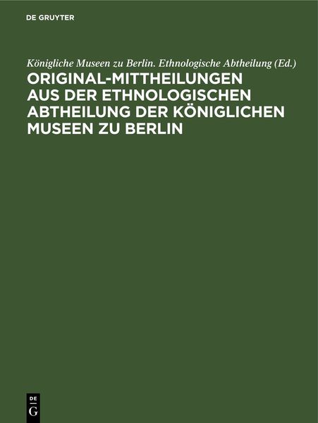 Produktbild: Original-Mittheilungen aus der Ethnologischen Abtheilung der K&ouml;niglichen Museen zu Berlin