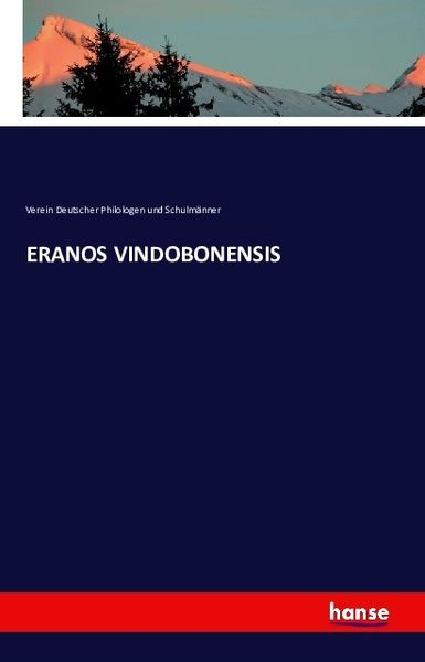 Eranos Vindobonensis, Taschenbuch von Verein Deutscher Philologen und Schulmänner, Hansebooks, 978-3-7411-2389-4