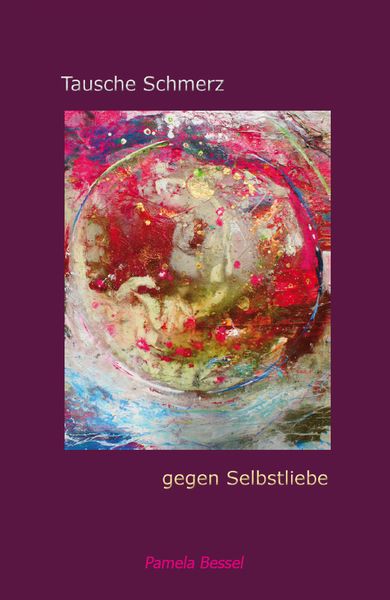 Produktbild: Tausche Schmerz gegen Selbstliebe