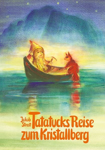 Tatatucks Reise zum Kristallberg, Gebundene Ausgabe von Jakob Streit, Freies Geistesleben, 978-3-7725-0811-0