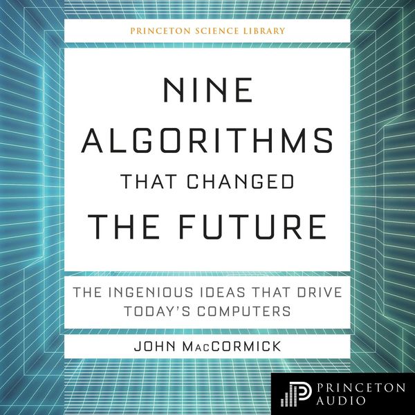 Nine Algorithms That Changed the Future - John MacCormick, Audio, 9780691213804