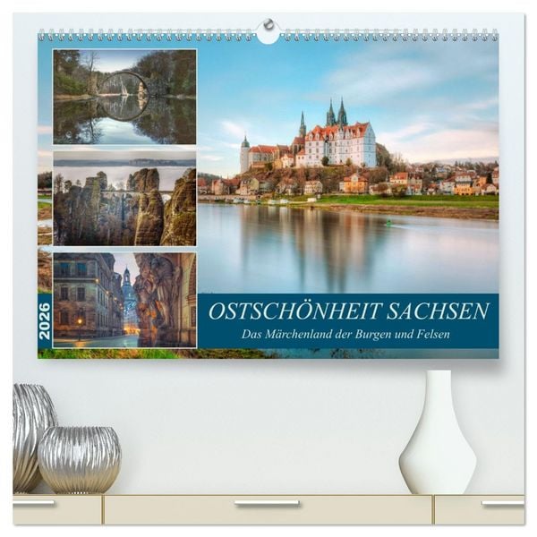 Ostschönheit Sachsen - Das Märchenland der Burgen und Felsen (hochwertiger Premium Wandkalender 2026 DIN A2 quer), Kunstdruck in Hochglanz