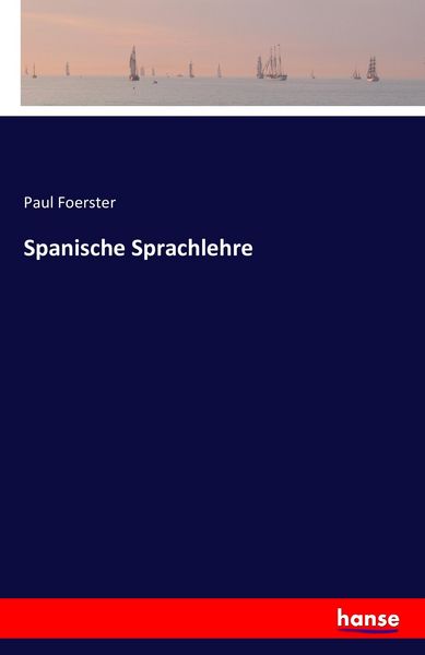 Spanische Sprachlehre, Taschenbuch von Paul Foerster, Hansebooks, 9783741164309