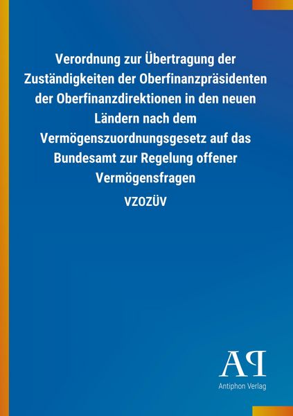 Verordnung zur Übertragung der Zuständigkeiten der Oberfinanzpräsidenten der Oberfinanzdirektionen in den neuen Ländern nach dem