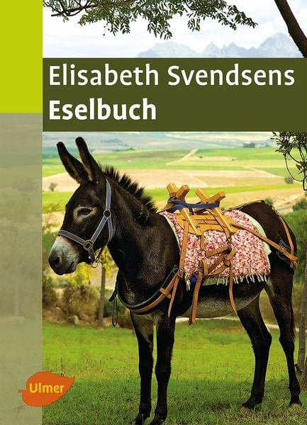 Elisabeth Svendsens Eselbuch, Gebundene Ausgabe von Elisabeth Svendsen, Verlag Eugen Ulmer, 978-3-8001-7573-4