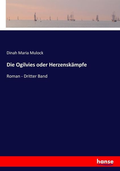 Die Ogilvies oder Herzenskämpfe, Taschenbuch von Dinah Maria Mulock, Hansebooks, 9783744615020