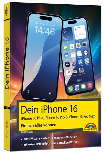 Produktbild: Dein iPhone 16 - iPhone Plus 16, Pro 16 & 16 Pro Max – Einfach alles können