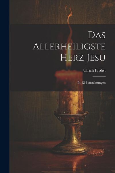 Produktbild: Das Allerheiligste Herz Jesu: In 12 Betrachtungen