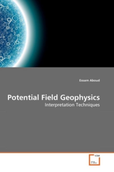 Aboud, E: Potential Field Geophysics, Taschenbuch von Essam Aboud, VDM, 9783639260885