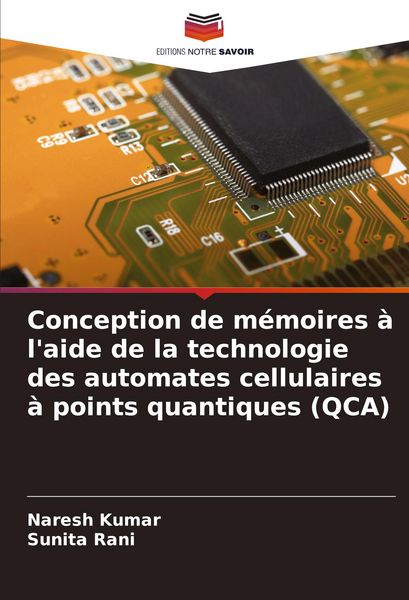Produktbild: Conception de m&eacute;moires &agrave; l'aide de la technologie des automates cellulaires &agrave; points quantiques (QCA)