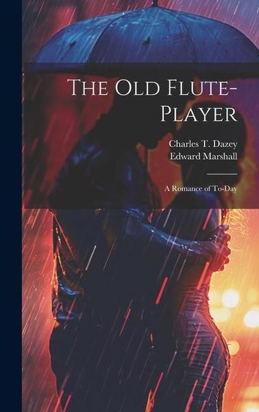 Produktbild: The Old Flute-Player: A Romance of To-day