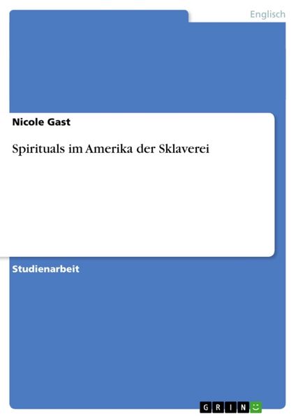 Spirituals im Amerika der Sklaverei, Taschenbuch von Nicole Gast, GRIN, 9783656071570