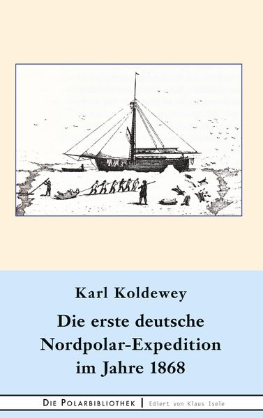 Produktbild: Die erste deutsche Nordpolar-Expedition im Jahre 1868