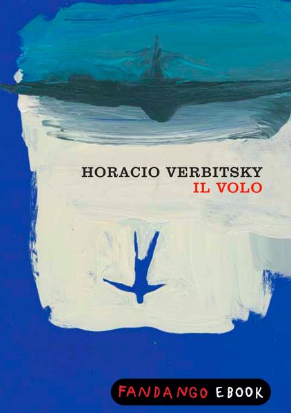 Produktbild: Il volo. Le rivelazioni di un militare pentito sulla fine dei desaparecidos