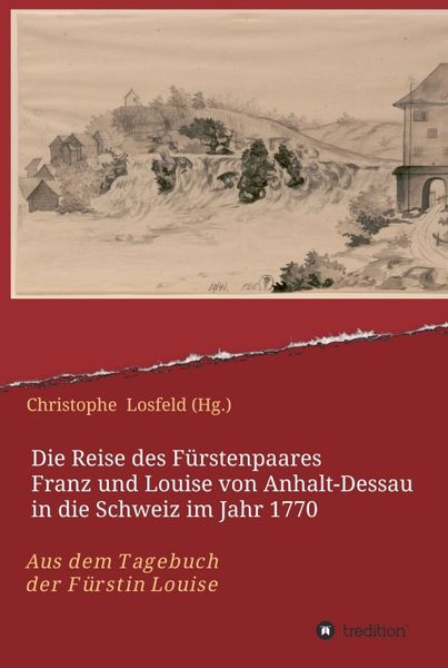 Produktbild: Die Reise des F&uuml;rstenpaares Franz und Louise von Anhalt-Dessau in die Schweiz im Jahr 1770