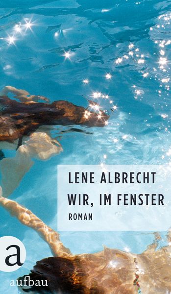 Wir, im Fenster, Gebundene Ausgabe von Lene Albrecht, Aufbau, 978-3-351-05065-8