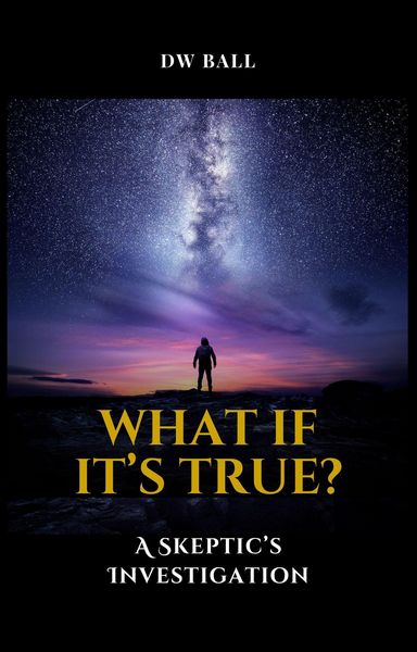 Produktbild: What If It's True? A Skeptic's Investigation