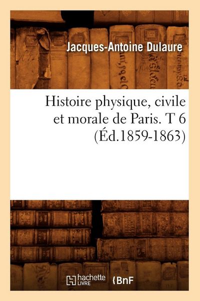Produktbild: Histoire physique, civile et morale de Paris. T 6 (&Eacute;d.1859-1863)