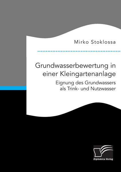 Produktbild: Grundwasserbewertung in einer Kleingartenanlage. Eignung des Grundwassers als Trink- und Nutzwasser