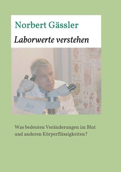 Laborwerte verstehen, Taschenbuch von Norbert Gässler, Tredition, 9783849588557