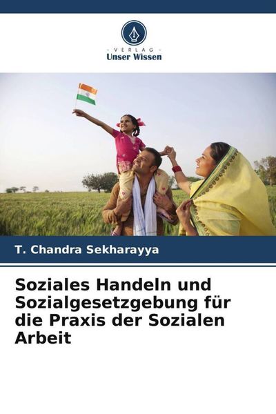 Soziales Handeln und Sozialgesetzgebung für die Praxis der Sozialen Arbeit, Taschenbuch von T. Chandra Sekharayya, Verlag Unser Wissen, 9786205550069