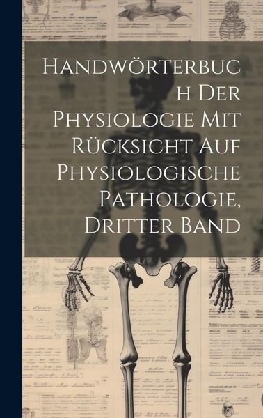 Produktbild: Handw&ouml;rterbuch der Physiologie mit R&uuml;cksicht auf physiologische Pathologie, Dritter Band