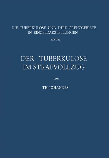 Der Tuberkulöse im Strafvollzug, Taschenbuch von Th. Johannes, Springer Berlin, 9783642861772