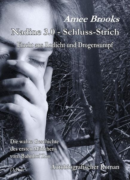 Produktbild: Nadine - 3.0 Schluss-Strich - Flucht aus Rotlich und Drogensumpf - Die wahre Geschichte des ersten M&auml;dchens vom Bahnhof Zoo - Autobiografischer Roman