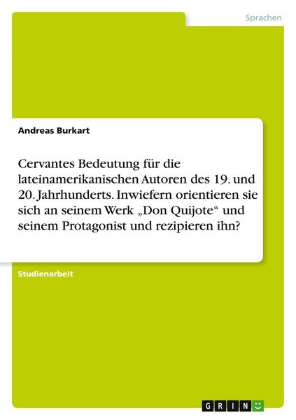 Produktbild: Cervantes Bedeutung f&uuml;r die lateinamerikanischen Autoren des 19. und 20. Jahrhunderts. Inwiefern orientieren sie sich an seinem Werk "Don Quijote" und