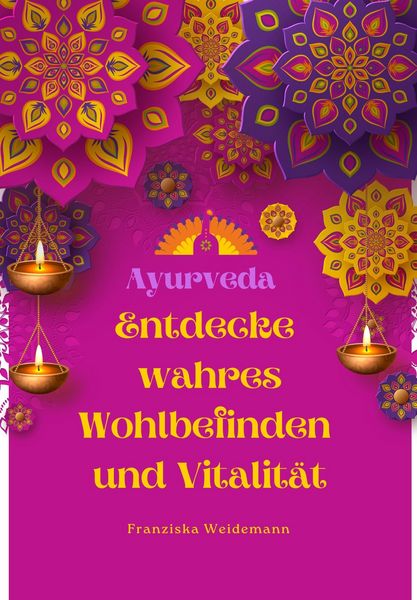 Produktbild: Ayurveda: Entdecke wahres Wohlbefinden und Vitalit&auml;t