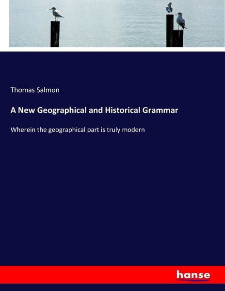 A New Geographical and Historical Grammar, Taschenbuch von Thomas Salmon, Hansebooks, 9783337175252